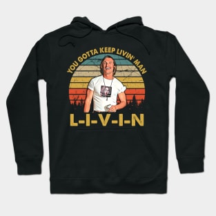 Men Vintage You Just Gotta Keep Livin Man Hoodie